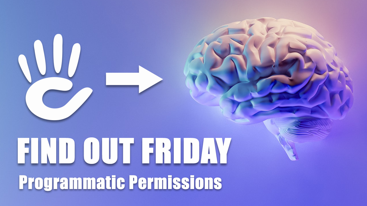 Find Out Friday - Programmatic Permissions